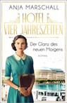 Hotel Vier Jahreszeiten - Der Glanz des neuen Morgens - Anja Marschall - 9783492320221