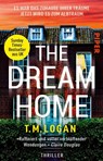 The Dream Home - Es war das Zuhause ihrer Träume. Jetzt wird es zum Albtraum. - T. M. Logan - 9783492321600