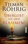 Übergebt sie den Flammen! - Tilman Röhrig - 9783492504379
