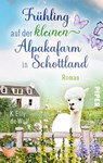 Stormy Skye - Frühling auf der kleinen Alpakafarm in Schottland - K. Elly de Wulf - 9783492505482