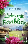 Liebe mit Fernblick - Heidi Troi - 9783492507752