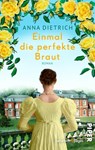Einmal die perfekte Braut - Anna Dietrich - 9783492507820