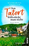 Am Tatort frühstückt man nicht - Katharina Spengler - 9783492509008