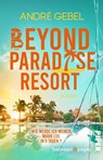 Beyond Paradise Resort - André Gebel - 9783492509312