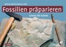 Fossilien präparieren - Michael Maisch ; Werner Fink - 9783494017174