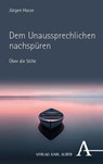 Dem Unaussprechlichen nachspüren - Jürgen Hasse - 9783495991718