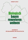Biologisch bauen, renovieren, wohnen - Herbert Artelt - 9783496014874