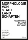 Morphologie von Stadtlandschaften - Andri Gerber ; Regula Iseli ; Stefan Kurath - 9783496016472