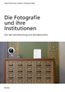 Die Fotografie und ihre Institutionen - Clara Bolin ; Mirco Melone ; Herbert Molderings ; Daria Bona - 9783496017080