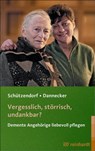 Vergesslich, störrisch, undankbar? - Erich Schützendorf ; Wolfgang Dannecker - 9783497020300