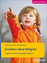 Erziehen ohne Religion - Ulrike von Chossy ; Michael Bauer - 9783497023677