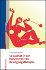 Sexualität in der Konzentrativen Bewegungstherapie - Ute Backmann - 9783497030590