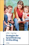Strategien der Sprachförderung im Kita-Alltag - Cordula Löffler ; Franziska Vogt - 9783497033201