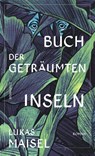 Buch der geträumten Inseln - Lukas Maisel - 9783498002022