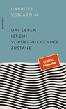 Das Leben ist ein vorübergehender Zustand - Gabriele von Arnim - 9783498002459