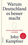 Warum Deutschland es besser macht - John Kampfner - 9783498002510