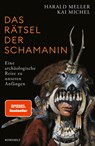 Das Rätsel der Schamanin - Kai Michel ; Harald Meller - 9783498003012