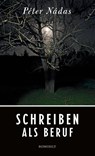 Schreiben als Beruf - Péter Nádas - 9783498003388