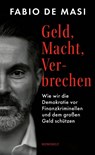 Geld, Macht, Verbrechen - Fabio de Masi - 9783498005436