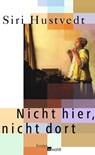 Nicht hier, nicht dort - Siri Hustvedt - 9783498029524