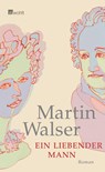 Ein liebender Mann - WALSER,  Martin - 9783498073633