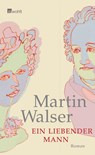 Ein liebender Mann - Martin Walser - 9783498073633