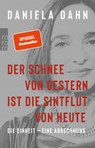 Der Schnee von gestern ist die Sintflut von heute - Daniela Dahn - 9783499001048