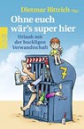 Ohne euch war's super hier - Dietmar Bittrich - 9783499003608