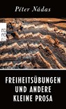 Freiheitsübungen und andere Kleine Prosa - Péter Nádas - 9783499005572