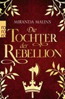 Die Tochter der Rebellion - Miranda Malins - 9783499005626