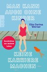 Man kann auch ohne Kinder keine Karriere machen - Ella Carina Werner - 9783499009877