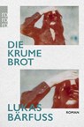 Die Krume Brot - Lukas Bärfuss - 9783499010361