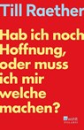 Hab ich noch Hoffnung, oder muss ich mir welche machen? - Till Raether - 9783499011863