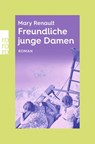 Freundliche junge Damen - Mary Renault - 9783499012808
