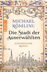 Die Stadt der Auserwählten - Michael Römling - 9783499015786