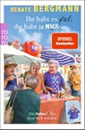 Ihr habt es gut, ihr habt ja mich - Renate Bergmann - 9783499016134