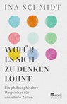 Wofür es sich zu denken lohnt - Ina Schmidt - 9783499016493