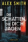 Die Schatten, die dich jagen - Alex Smith - 9783499016745