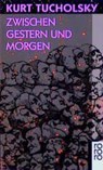 Zwischen Gestern und Morgen - Kurt Tucholsky - 9783499100505