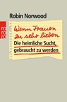 Wenn Frauen zu sehr lieben - Robin Norwood - 9783499191008