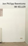 Im Keller - Jan Philipp Reemtsma - 9783499222214