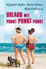 Urlaub mit Punkt Punkt Punkt - Horst Evers ; Rita Falk ; Klüpfel & Kobr - 9783499258862