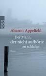 Der Mann, der nicht aufhörte zu schlafen - Aharon Appelfeld - 9783499259494