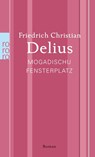 Mogadischu Fensterplatz - Friedrich Christian Delius - 9783499267635