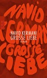 Grosse Liebe - Navid Kermani - 9783499269707