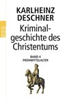 Kriminalgeschichte des Christentums 4. Frühmittelalter - Karlheinz Deschner - 9783499603440