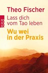 Lass dich vom Tao leben - Theo Fischer - 9783499606991