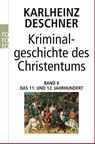 Kriminalgeschichte des Christentums 6. 11. und 12. Jahrhundert - Karlheinz Deschner - 9783499611315