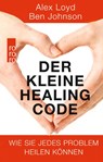 Der kleine Healing Code - Alex Loyd ; Ben Johnson - 9783499632501