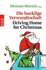 Die bucklige Verwandtschaft - Driving Home for Christmas - Dietmar Bittrich - 9783499633164